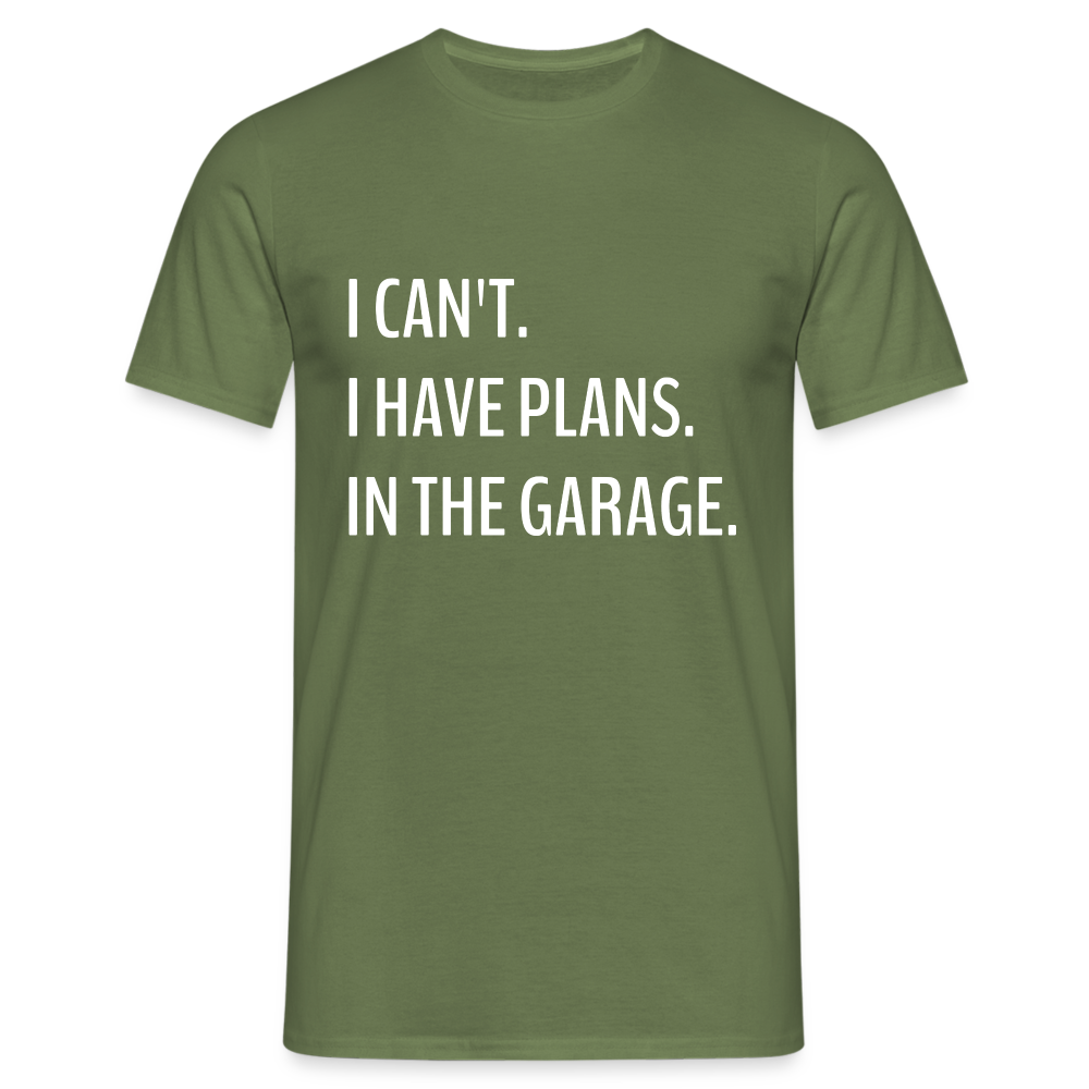 Keine Zeit habe Pläne in meiner Garage Lustiges T-Shirt - Militärgrün
