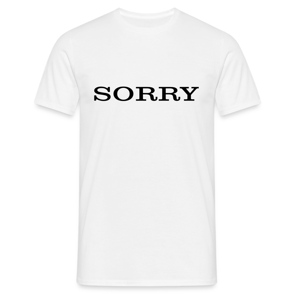 Spruch Sorry Lustiges T-Shirt - weiß