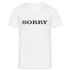 Spruch Sorry Lustiges T-Shirt - weiß