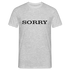 Spruch Sorry Lustiges T-Shirt - Grau meliert