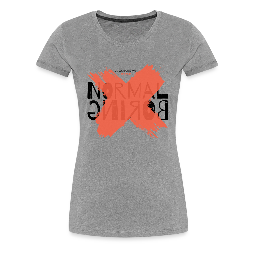 Statement sei verrückt - nicht normal Lustiges Frauen Premium T-Shirt - Grau meliert