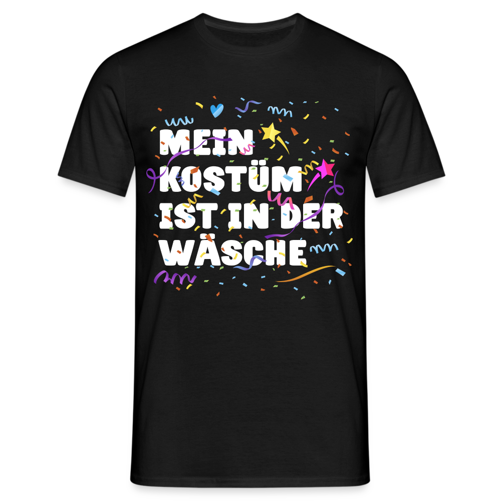 Lustiges Faschings Shirt Mein Kostüm ist in der Wäsche Karneval T-Shirt - Schwarz