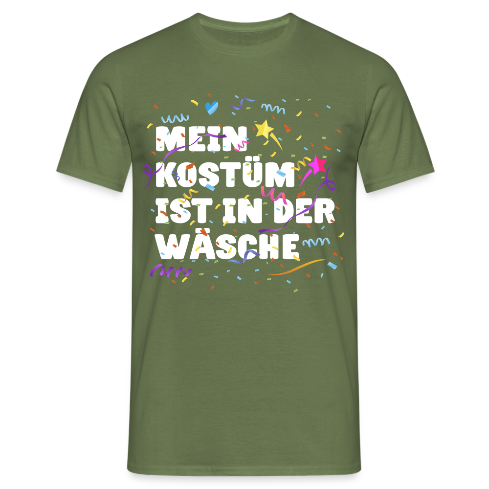 Lustiges Faschings Shirt Mein Kostüm ist in der Wäsche Karneval T-Shirt - Militärgrün