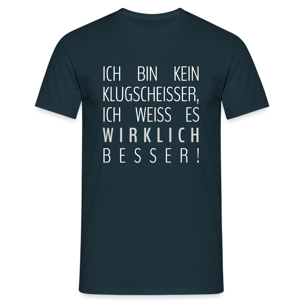 Ich bin kein Klugscheißer, ich weiß wirklich besser Lustiges T-Shirt - Navy