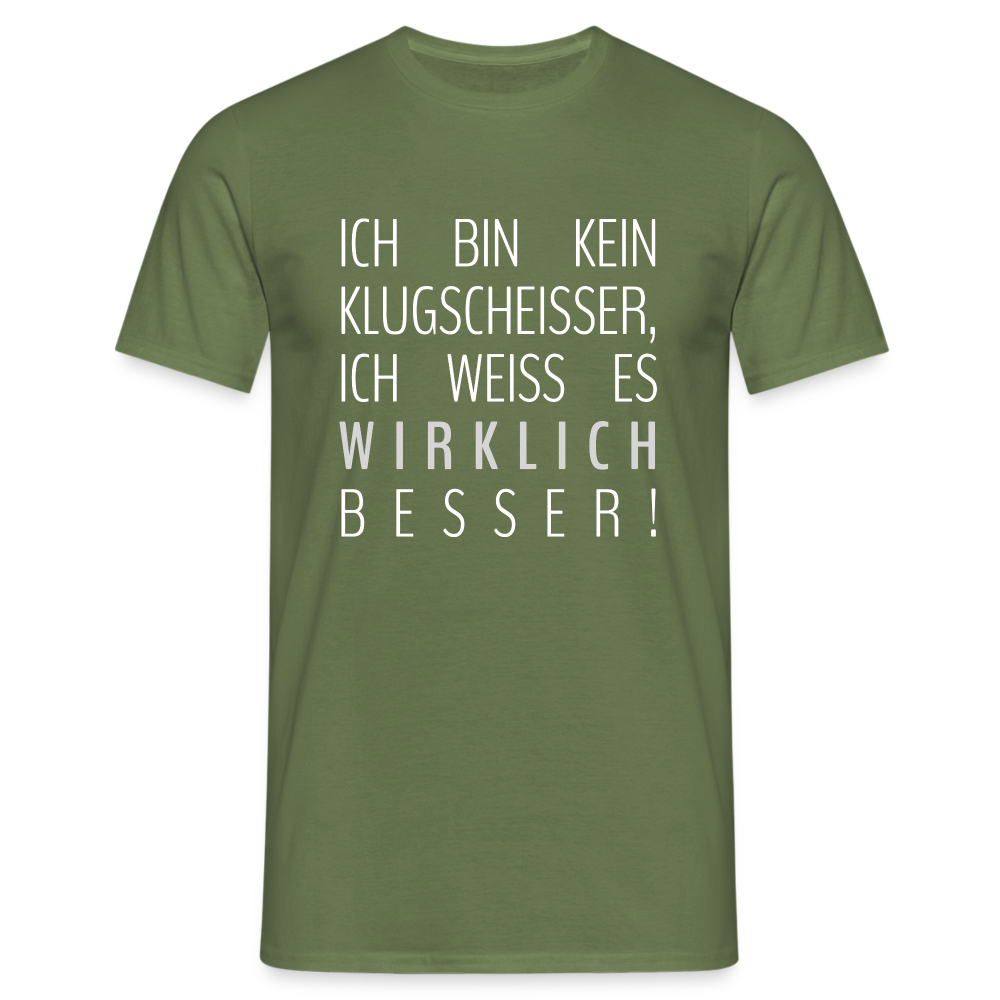 Ich bin kein Klugscheißer, ich weiß wirklich besser Lustiges T-Shirt - Militärgrün