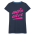 80er Jahre Party Outfit 80s Girl Frauen Premium T-Shirt - Navy