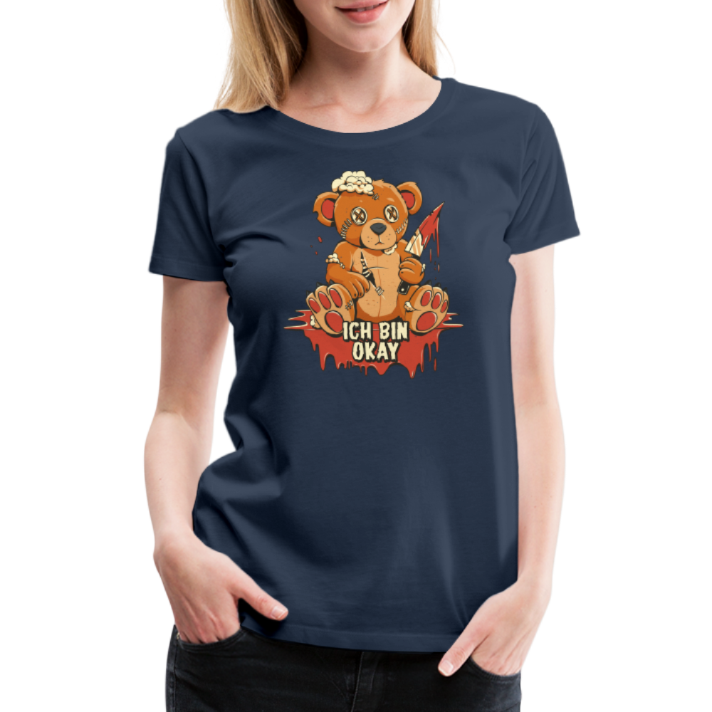 Horror Teddy Bär - Ich Bin Okay Lustig - Frauen Premium T-Shirt - Navy