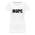 NOPE Not Today - Nicht heute - Keine Lust - Frauen Premium T-Shirt - weiß