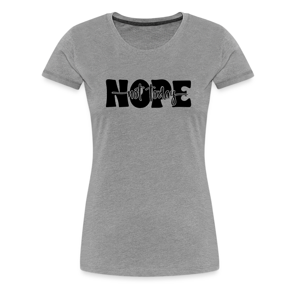 NOPE Not Today - Nicht heute - Keine Lust - Frauen Premium T-Shirt - Grau meliert