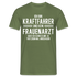 Kraftfahrer T-Shirt Bin Kraftfahrer und kein Frauenarzt Lustiges Witziges Shirt - Militärgrün