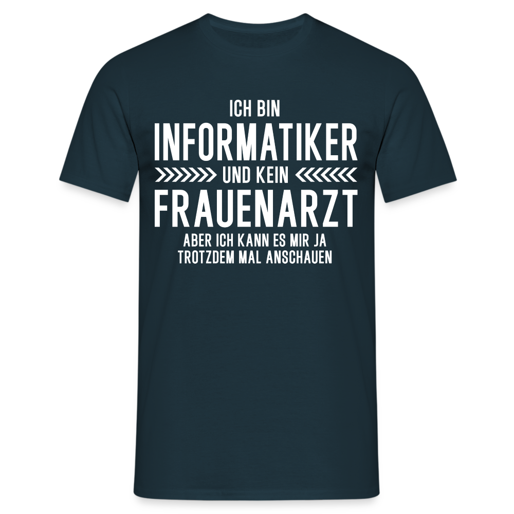 Informatiker T-Shirt Bin Informatiker und kein Frauenarzt Lustiges Witziges Shirt - Navy