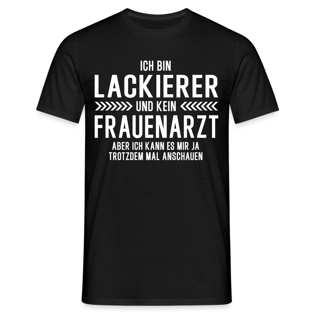 Lackierer T-Shirt Bin Lackierer und kein Frauenarzt Lustiges Witziges Shirt - Schwarz