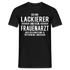 Lackierer T-Shirt Bin Lackierer und kein Frauenarzt Lustiges Witziges Shirt - Schwarz