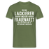 Lackierer T-Shirt Bin Lackierer und kein Frauenarzt Lustiges Witziges Shirt - Militärgrün