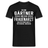 Gärtner T-Shirt Bin Gärtner und kein Frauenarzt Lustiges Witziges Shirt - Schwarz