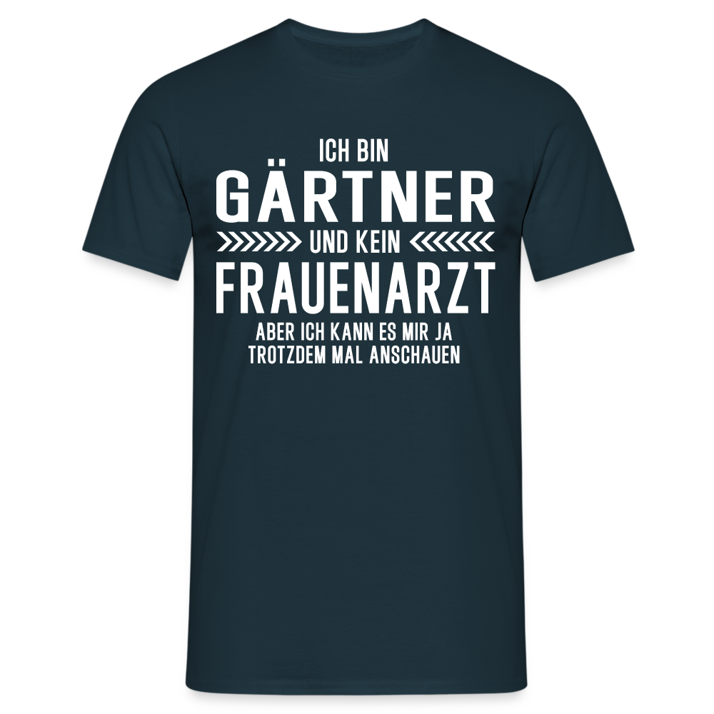 Gärtner T-Shirt Bin Gärtner und kein Frauenarzt Lustiges Witziges Shirt - Navy