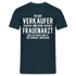 Verkäufer T-Shirt Bin Verkäufer und kein Frauenarzt Lustiges Witziges Shirt - Navy