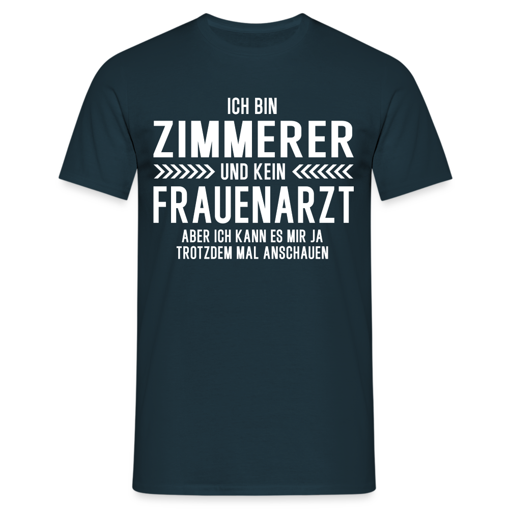 Zimmerer T-Shirt Bin Zimmerer und kein Frauenarzt Lustiges Witziges Shirt - Navy