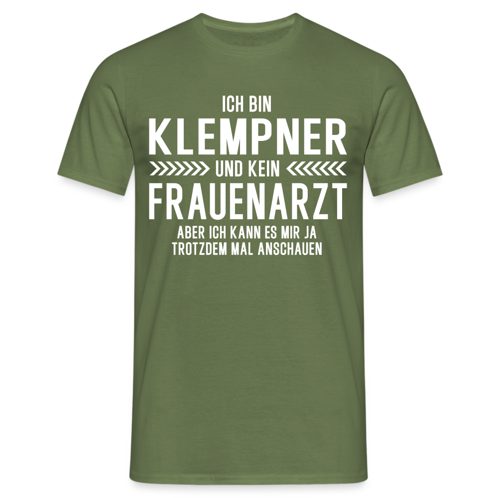 Klempner T-Shirt Bin Klempner und kein Frauenarzt Lustiges Witziges Shirt - Militärgrün