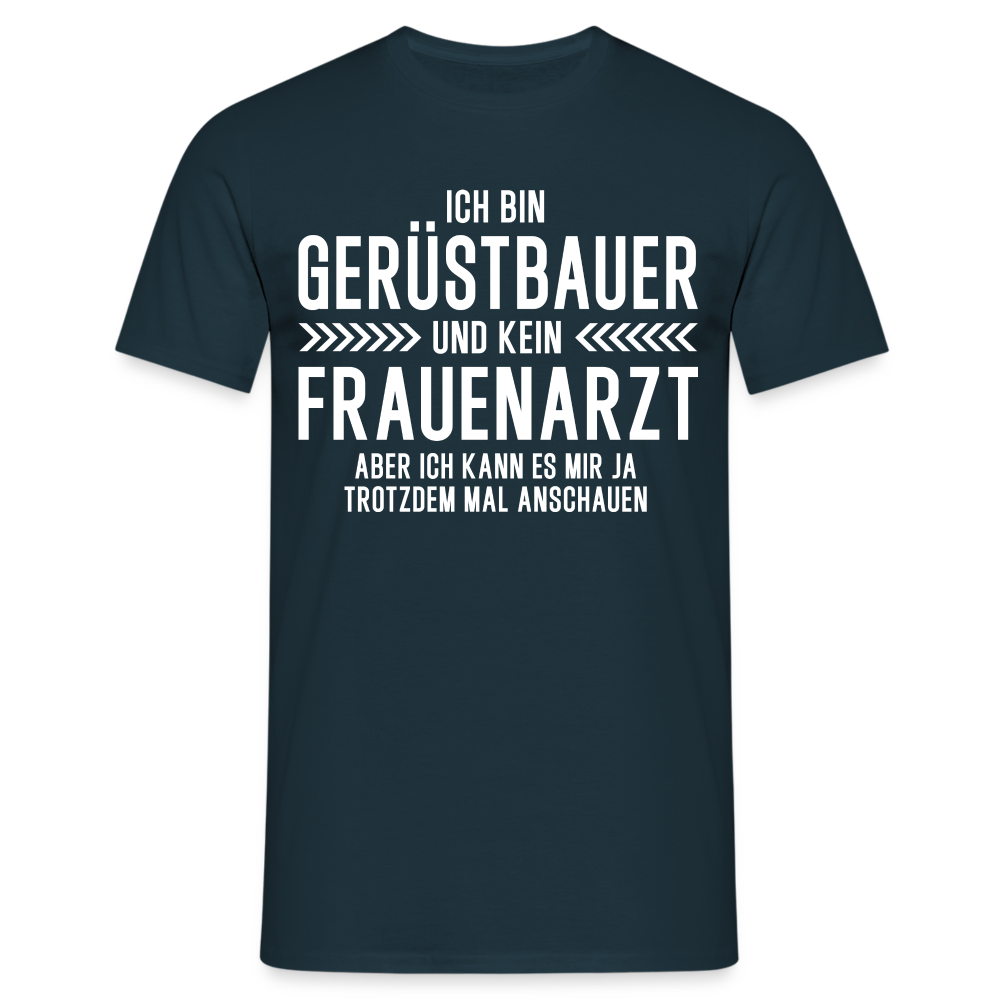 Gerüstbauer T-Shirt Bin Gerüstbauer und kein Frauenarzt Lustiges Witziges Shirt - Navy