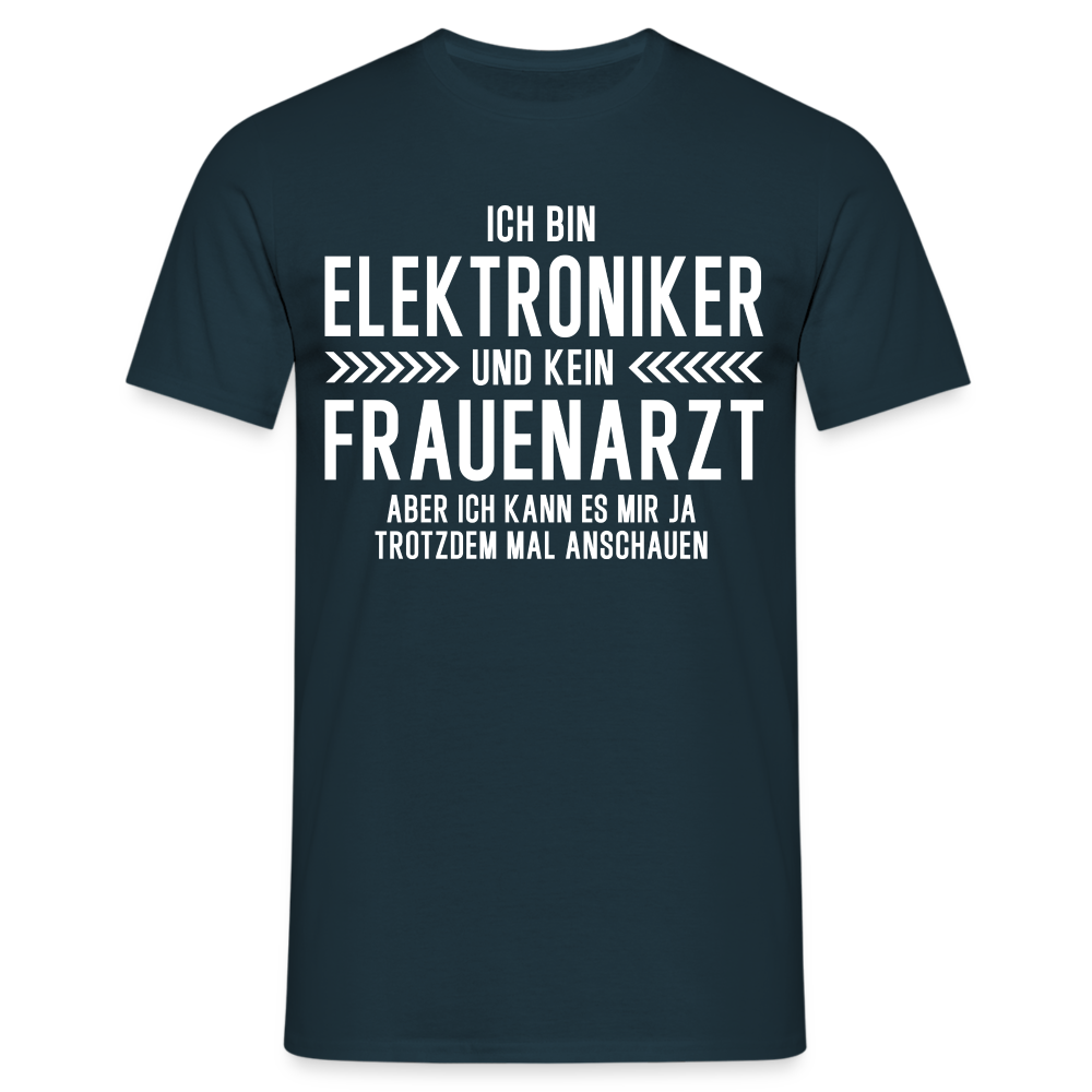 Elektroniker T-Shirt Bin Elektroniker und kein Frauenarzt Lustiges Witziges Shirt - Navy