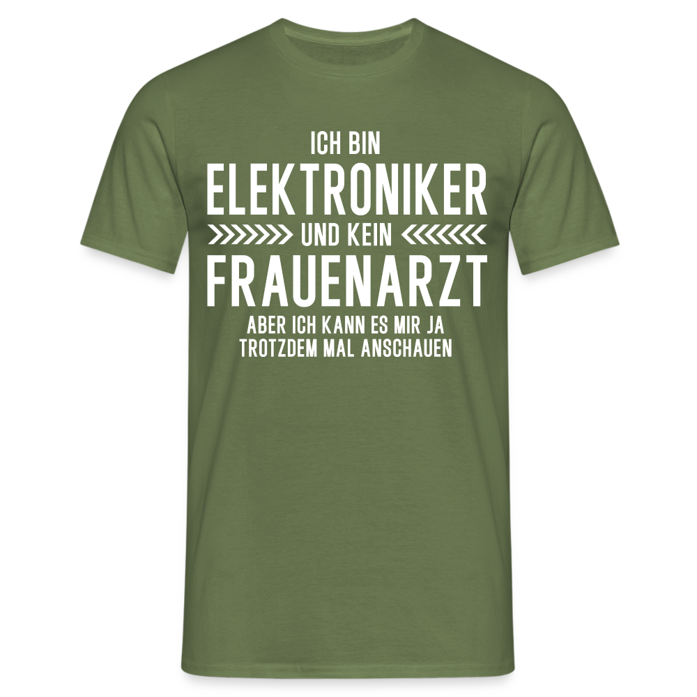 Elektroniker T-Shirt Bin Elektroniker und kein Frauenarzt Lustiges Witziges Shirt - Militärgrün