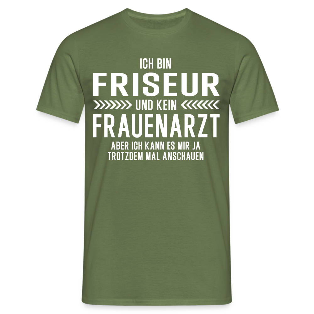 Friseur T-Shirt Bin Friseur und kein Frauenarzt Lustiges Witziges Shirt - Militärgrün