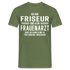 Friseur T-Shirt Bin Friseur und kein Frauenarzt Lustiges Witziges Shirt - Militärgrün