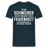 Schweißer T-Shirt Bin Schweißer und kein Frauenarzt Lustiges Witziges Shirt - Navy