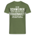 Schweißer T-Shirt Bin Schweißer und kein Frauenarzt Lustiges Witziges Shirt - Militärgrün