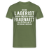 Lagerist T-Shirt Bin Lagerist und kein Frauenarzt Lustiges Witziges Shirt - Militärgrün