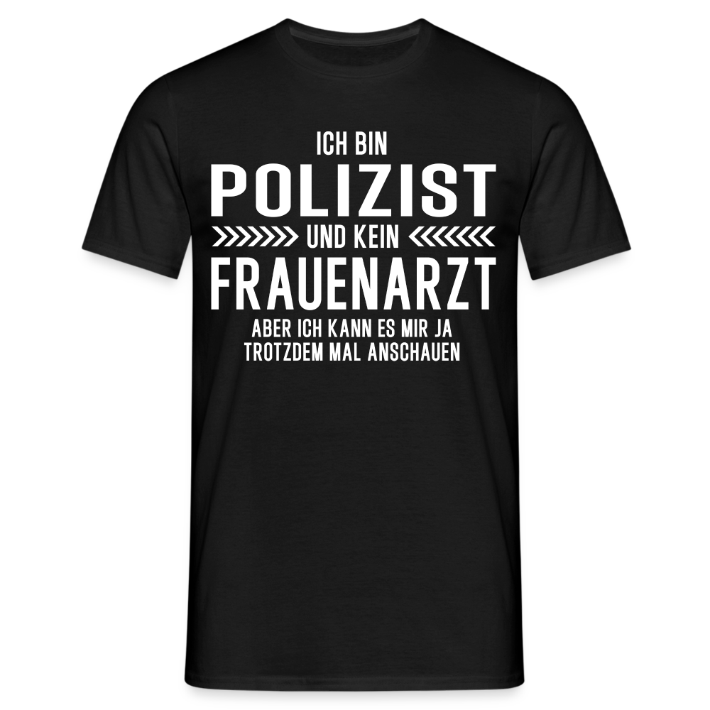 Polizist T-Shirt Bin Polizist  und kein Frauenarzt Lustiges Witziges Shirt - Schwarz