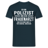 Polizist T-Shirt Bin Polizist  und kein Frauenarzt Lustiges Witziges Shirt - Navy