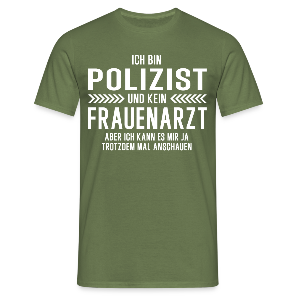 Polizist T-Shirt Bin Polizist  und kein Frauenarzt Lustiges Witziges Shirt - Militärgrün