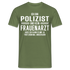 Polizist T-Shirt Bin Polizist  und kein Frauenarzt Lustiges Witziges Shirt - Militärgrün