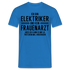 Elektriker T-Shirt Bin Elektriker und kein Frauenarzt Lustiges Witziges Shirt - Royalblau