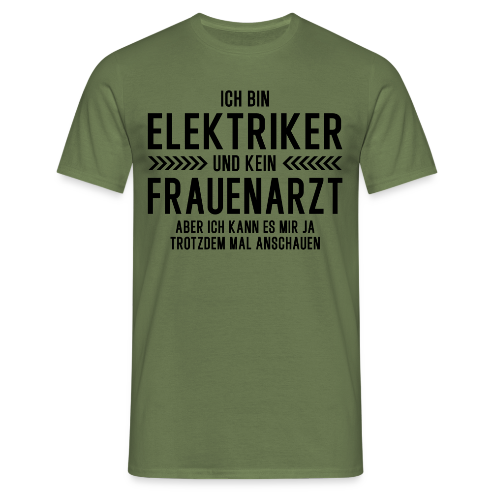 Elektriker T-Shirt Bin Elektriker und kein Frauenarzt Lustiges Witziges Shirt - Militärgrün