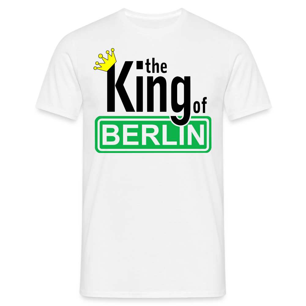 Wenn du Berlin liebst - The King Of Berlin Lustiges T-Shirt - weiß