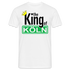 Wenn du Köln liebst - The King Of Köln Lustiges T-Shirt - weiß
