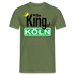 Wenn du Köln liebst - The King Of Köln Lustiges T-Shirt - Militärgrün