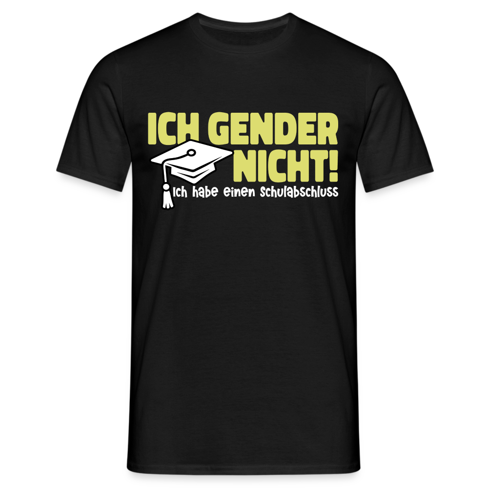 Ich Gender Nicht Ich Habe Einen Schulabschluss Witziges T-Shirt - Schwarz