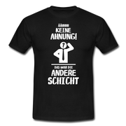 Ähh - Das war die andere Schicht Lustiges Arbeitsshirt T-Shirt - Schwarz
