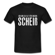 Lustig - Ich bin zu alt für diesen Scheiß Shirt - Schwarz
