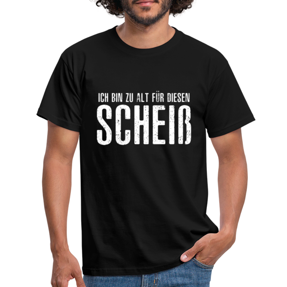 Lustig - Ich bin zu alt für diesen Scheiß Shirt - Schwarz