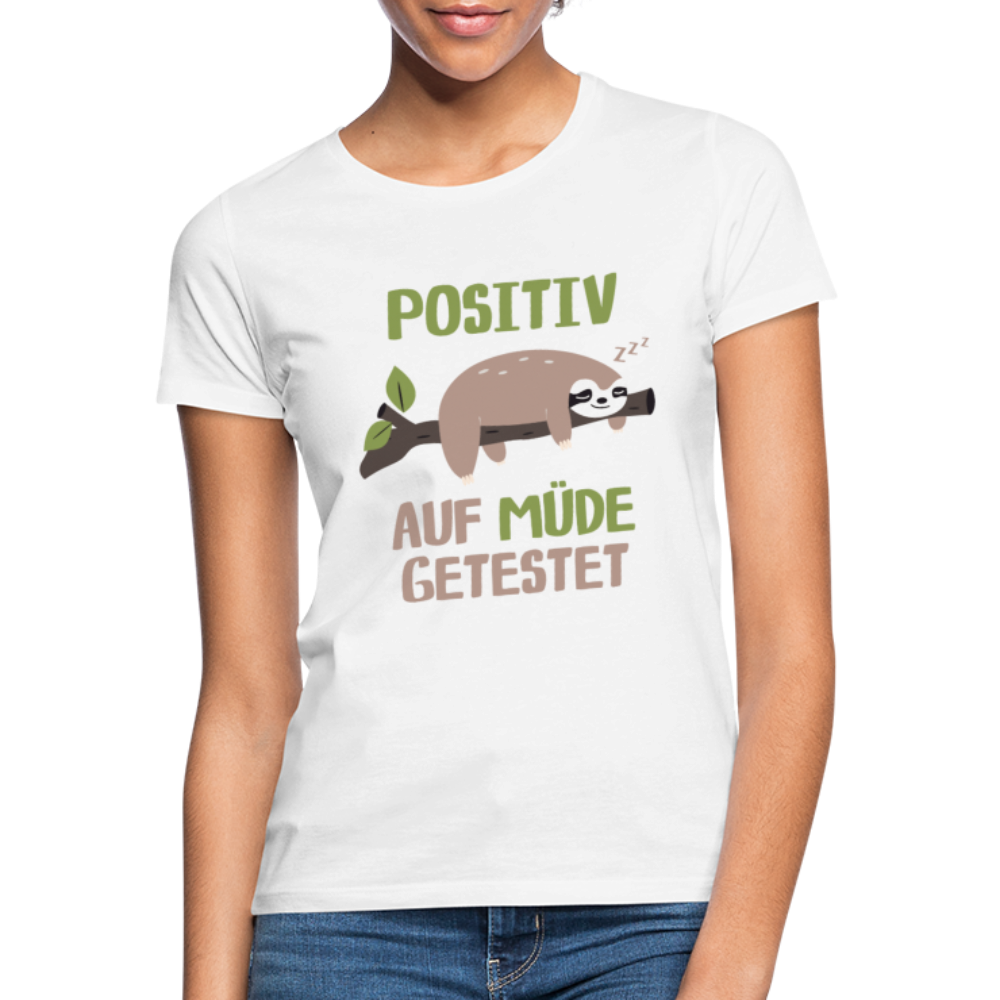 Faultier Positiv auf Müde getestet - Lustig Sarkastisch Frauen T-Shirt - Weiß