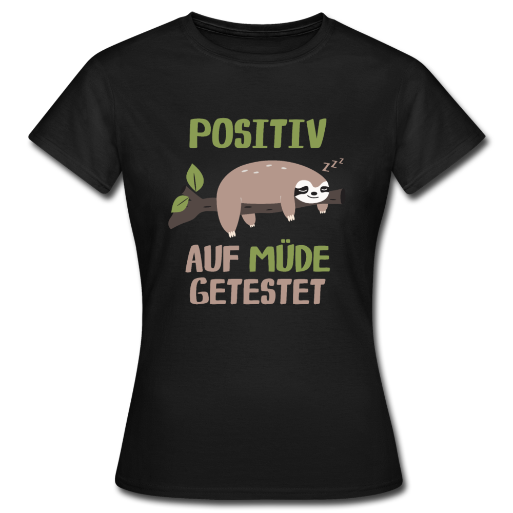 Faultier Positiv auf Müde getestet - Lustig Sarkastisch Frauen T-Shirt - Schwarz