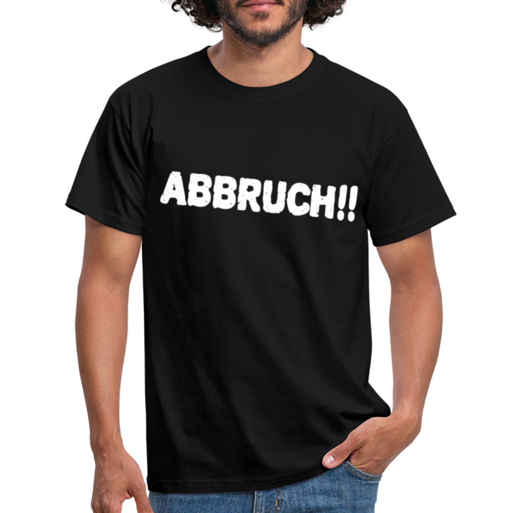 Lustiges Shirt für die Arbeit - ABBRUCH -  T-Shirt - Schwarz