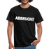 Lustiges Shirt für die Arbeit - ABBRUCH -  T-Shirt - Schwarz