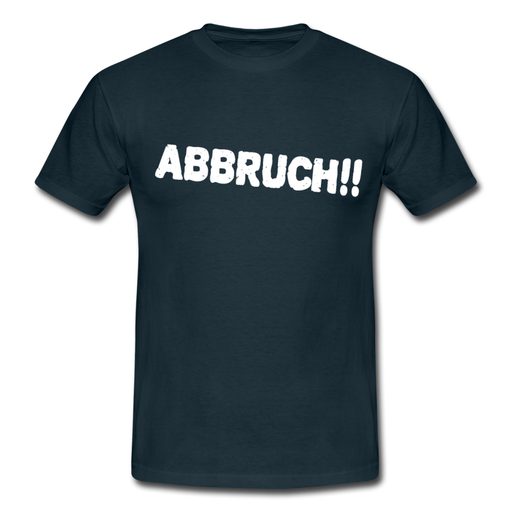 Lustiges Shirt für die Arbeit - ABBRUCH -  T-Shirt - Navy