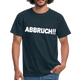Lustiges Shirt für die Arbeit - ABBRUCH -  T-Shirt - Navy